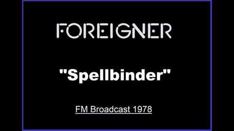 Foreigner - Spellbinder (Live in Philadelphia 1978) FM Broadcast