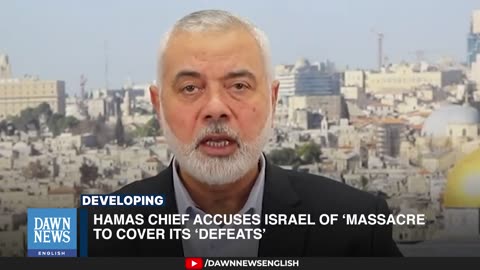 Hamas Chief Accuses Israel Of ‘Massacres’ To Cover Its ‘Defeats’ | Dawn News English