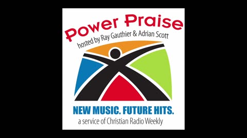Power Praise Radio - With Ray Gauthier And Adrian Scott - Episode 6