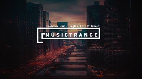 Unknown Brain - Jungle of Love (ft. Glaceo)