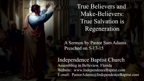 True Believers and Make-Believers: True Salvation is Regeneration