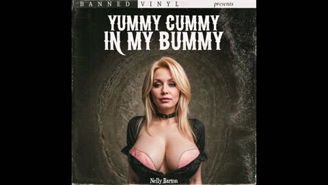 Nelly Barton - Yummy Cummy In My Bummy