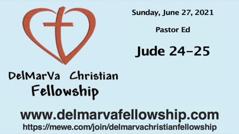 6-27-21 - Pastor Ed -Jude 24-25