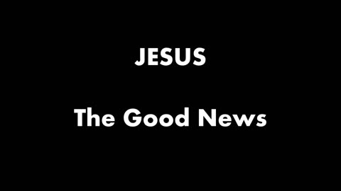Jesus: The Good News