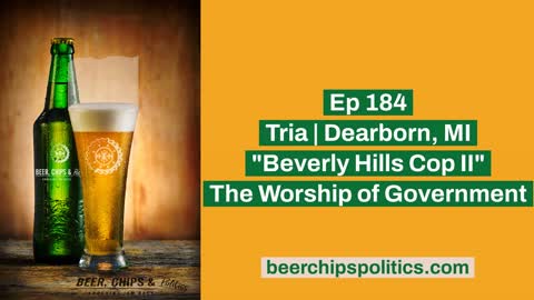 Ep 184 - Tria | Dearborn, MI - "Beverly Hills Cop II" - The Worship of Government