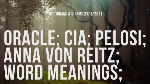 Oracle; CIA; Pelosi; Anna Von Reitz; Word meanings;