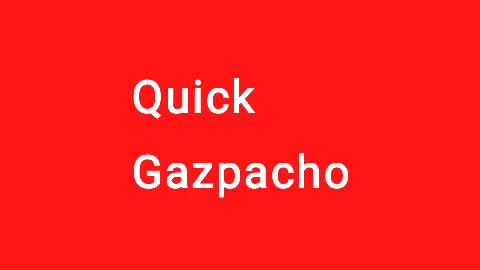 Quick Gazpacho