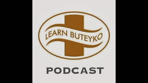 LEARN BUTEYKO PODACAST - 01 - DISEASES OF CIVILIZATION