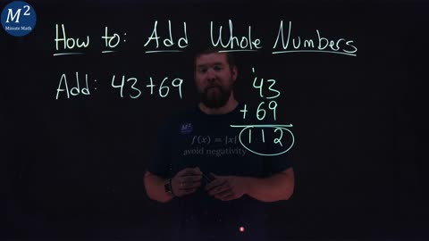 How to Add Whole Numbers | 43+69 | Part 1 of 4 | Minute Math