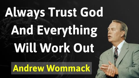 Always Trust God And Everything Will Work Out - Andrew Wommack