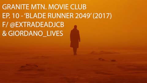 Ep. 10 - 'Blade Runner 2049' (2017) f/ @extradeadjcb & @giordano_lives