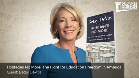 Hostages No More: The Fight for Education Freedom in America with Guest Betsy DeVos