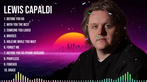 Lewis Capaldi Greatest Hits Of All Time
