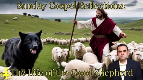 The Life of the Good Shepherd: 4th Sunday of Easter