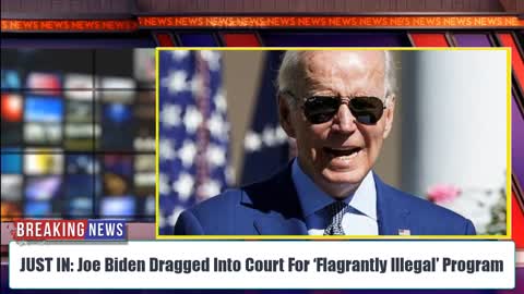 JUST IN: Joe Biden Dragged Into Court For ‘Flagrantly Illegal’ Program