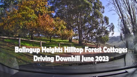 Balingup Heights Hilltop Forest Cottages - Driving Downhill - June 2023
