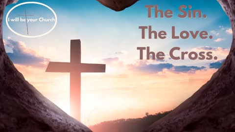 Day 90: The Sin. The Love. The Cross.