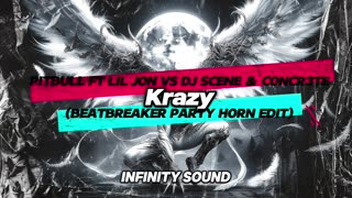 Pitbull Ft Lil Jon Vs DJ Scene & Concr3te - Krazy (BeatBreaker Party Horn Edit)