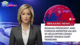 Iranian President and Foreign Minister Killed in Helicopter Crash Amidst Middle East Tensions