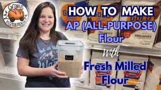 Can You Make AP (All-Purpose) Flour from Fresh Milled Flour?