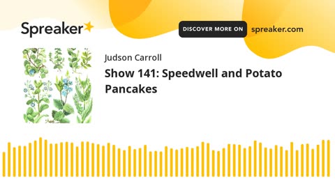 Show 141: Speedwell and Potato Pancakes