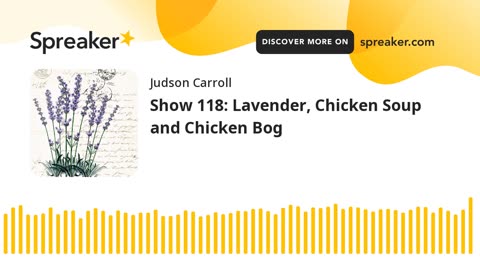 Show 118: Lavender, Chicken Soup and Chicken Bog