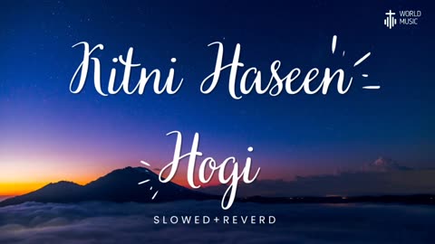 Kitni Haseen Hogi [slowed + reverd] | HIT: The First Case | Mithoon, Arijit Singh | World Music