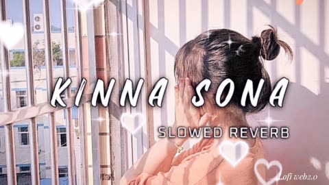 Kinna sona song 💖😘 | Lofi song | slowed + reverb | love mashup