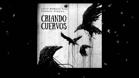 Jaco Borgia - Criando Cuervos (feat. Jhonny Pineda)