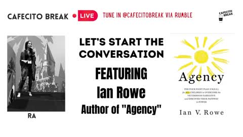 Lets Start The Conversation: Featuring Ian Rowe - Author of Agency. epW9-061522
