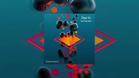 Equanimous - Deja Vu (feat. Kyle Bent)