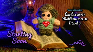 Bible Reading - Exodus 28-31, Matthew 15:1-31, Mark 7