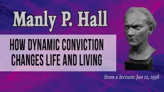 Manly Hall How Dynamic Conviction Changes Life and Living