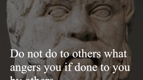 Socrates Quote - Do not do to others what angers you if done to you by others...