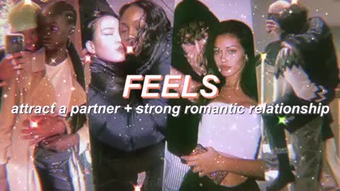 "FEELS" attract romantic partner + strong relationship subliminal [LGBTQ+ friendly] (listen once) 』