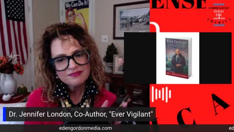 Common Sense America with Eden Hill and Dr. Jennifer London, "Ever Vigilant"