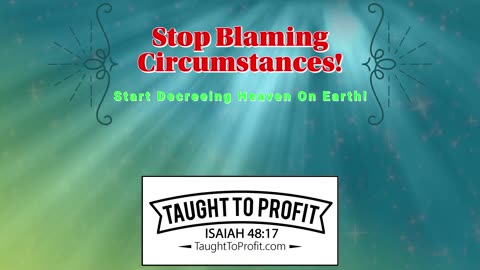 Stop Blaming Circumstances And Start Decreeing Heaven On Earth! 2020 Bad, 2021 Will Be Better？