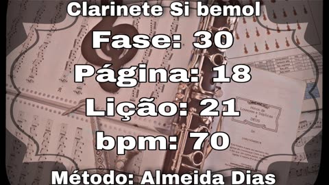 Fase: 30 Página: 18 Lição: 21 - Clarinete Si bemol [70 bpm]