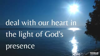 deal with our heart in the light of God's presence