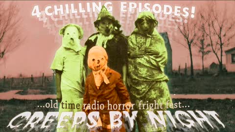 Creeps By Night - Old Time Radio Fright Fest! - 1940s OTR Scary Creepy Classic Radio Drama!