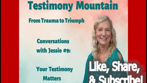 Conversations with Jessie Czebotar #9 - Your Testimony Matters! (April 2023)