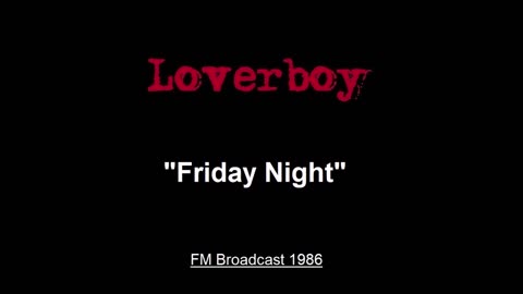 Loverboy - Friday Night (Live in Pittsburgh 1986) FM Broadcast