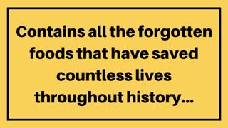 Contains All The Forgotten Foods That Have Saved Countless Lives Throughout History