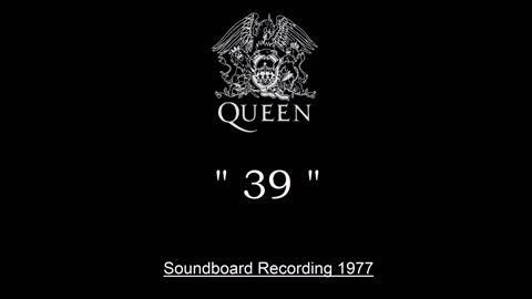 Queen - '39 (Live in London, England 1977) Soundboard