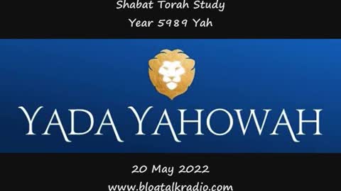 Shabat Torah Study Year 5989 Yah 20 May 2022