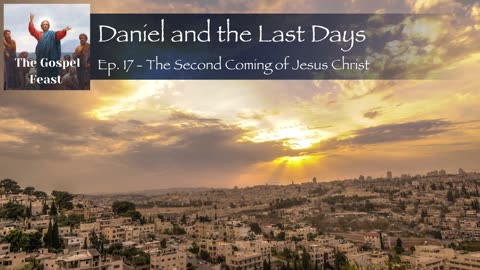 Ep. 17 - The Second Coming of Jesus Christ