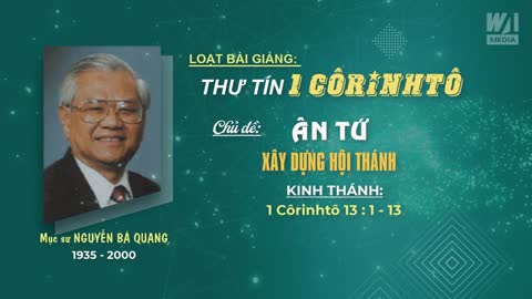 ÂN TỨ XÂY DỰNG HỘI THÁNH - 1 Côrinhtô 13:1-13 || Mục sư Nguyễn Bá Quang