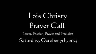Lois Christy Prayer Group conference call for Saturday, October 7th, 2023