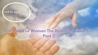 Day 82: The Man The Woman The Dead Girl and Jesus Part 2
