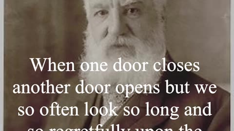 Alexander Graham Bell Quote - When one door closes another door opens... #quotes